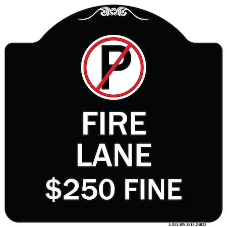 Signmission Fire Lane $250 Fine W/ No ParkingHeavy-Gauge Aluminum Architectural Sign, 18" x 18", BW-1818-24022 A-DES-BW-1818-24022